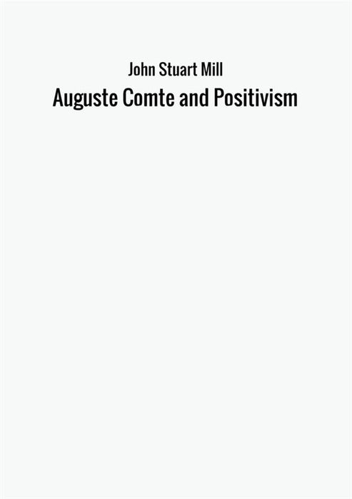 Auguste Comte and Positivism