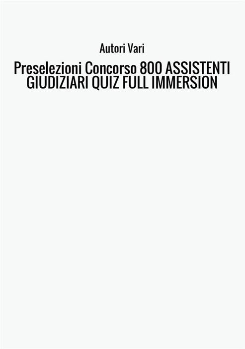 Preselezioni Concorso 800 ASSISTENTI GIUDIZIARI QUIZ FULL IMMERSION