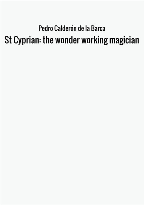 St Cyprian: the wonder working magician