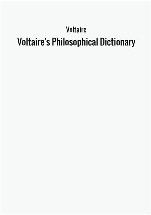 Voltaire's Philosophical Dictionary