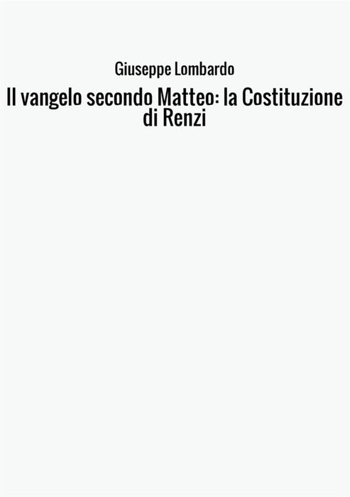 Il vangelo secondo Matteo: la Costituzione di Renzi