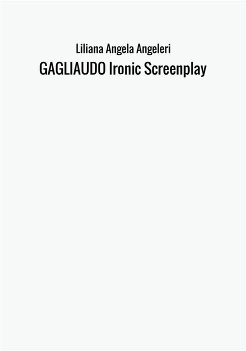 GAGLIAUDO Ironic Screenplay