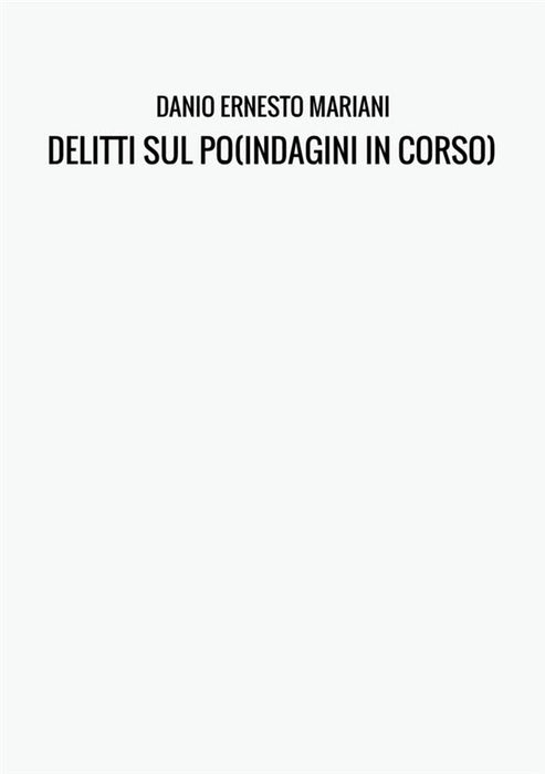 DELITTI SUL PO(INDAGINI IN CORSO)