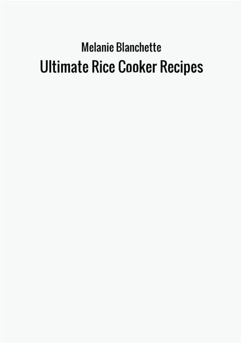 Ultimate Rice Cooker Recipes
