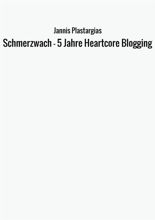 Schmerzwach - 5 Jahre Heartcore Blogging