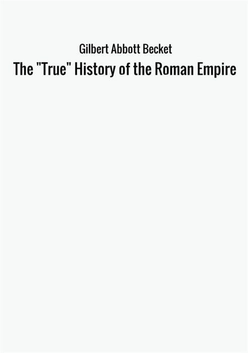 The "True" History of the Roman Empire