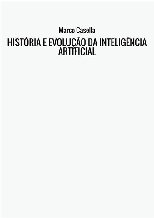 HISTÓRIA E EVOLUÇÃO DA INTELIGÊNCIA ARTIFICIAL