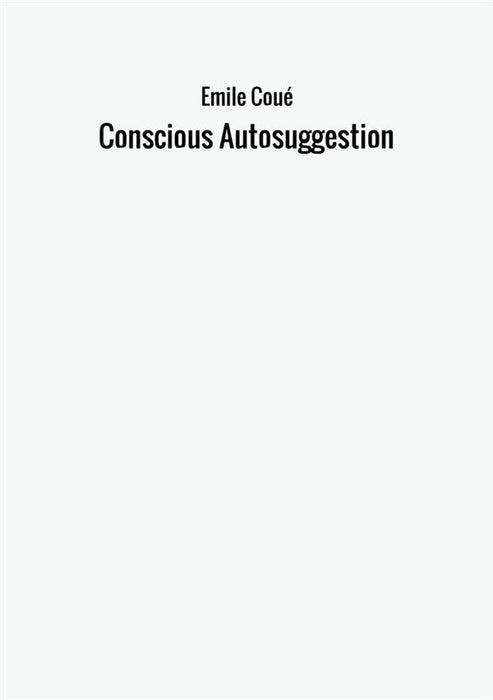 Conscious Autosuggestion
