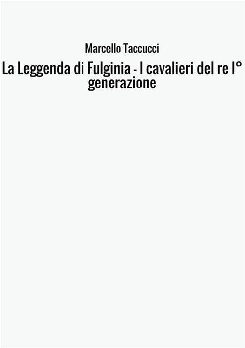 La Leggenda di Fulginia - I cavalieri del re I° generazione