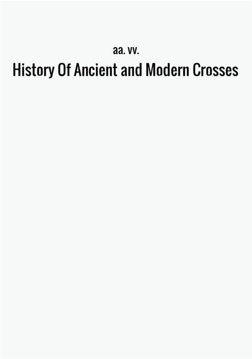 History Of Ancient and Modern Crosses