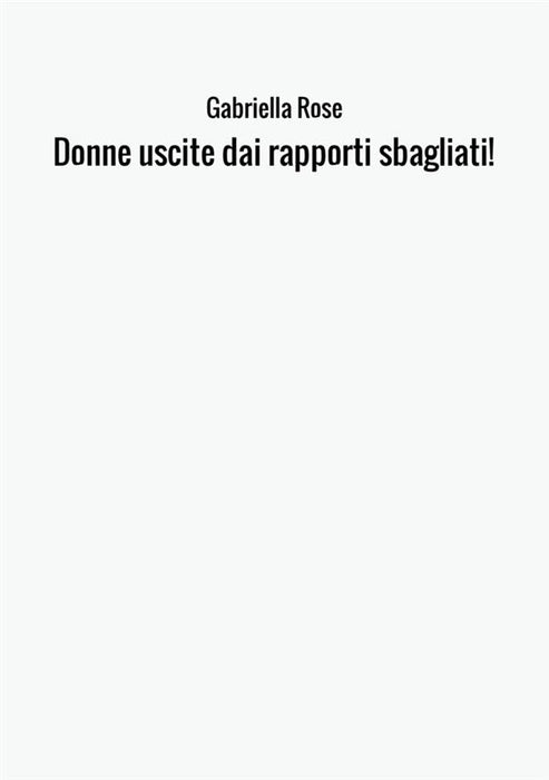 Donne uscite dai rapporti sbagliati!