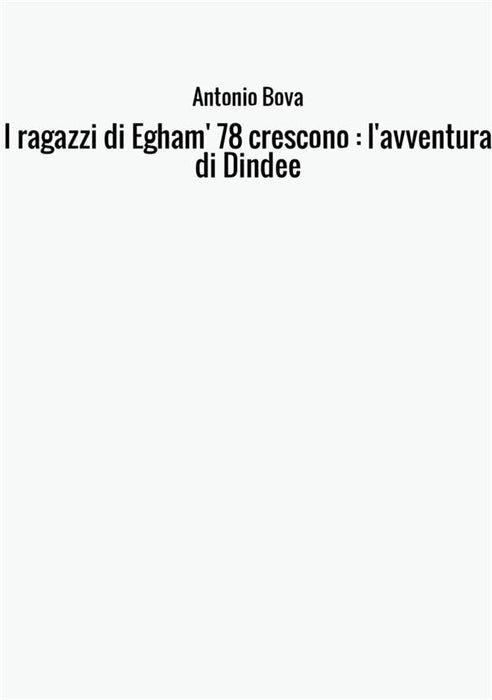 I ragazzi di Egham' 78 crescono : l'avventura di Dindee