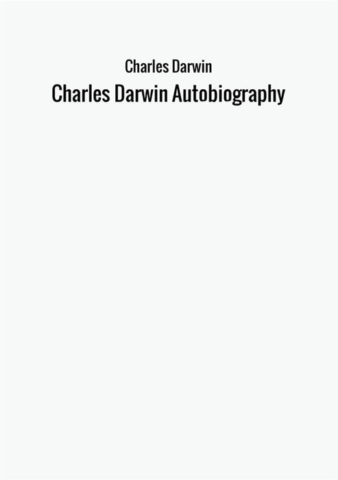 Charles Darwin  Autobiography