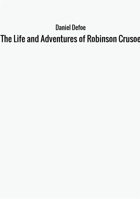 The Life and Adventures of Robinson Crusoe