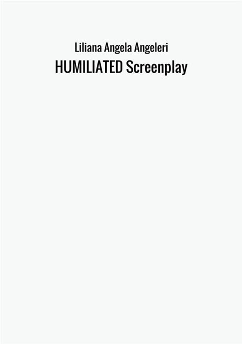 HUMILIATED Screenplay