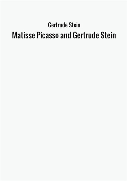 Matisse Picasso and Gertrude Stein