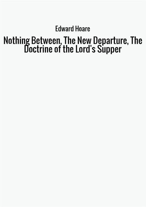 Nothing Between, The New Departure, The Doctrine of the Lord's Supper