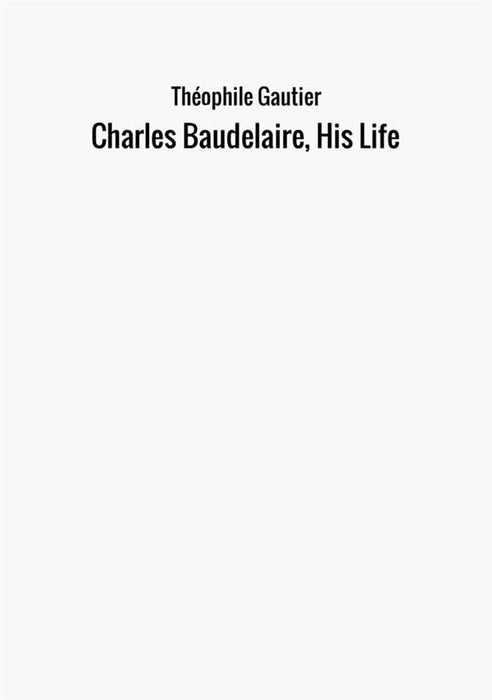 Charles Baudelaire, His Life