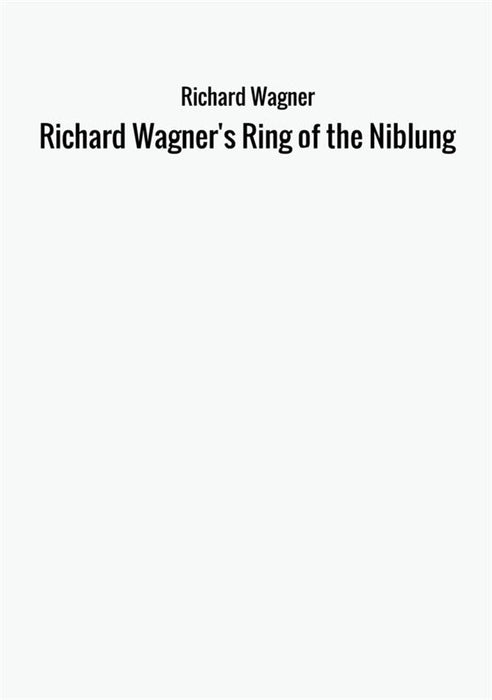 Richard Wagner's Ring of the Niblung