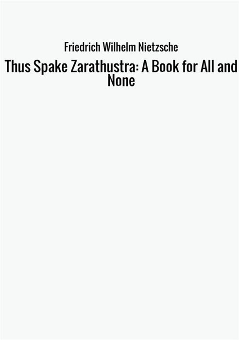 Thus Spake Zarathustra: A Book for All and None