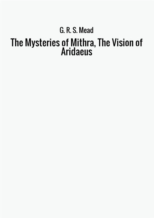The Mysteries of Mithra, The Vision of Aridaeus