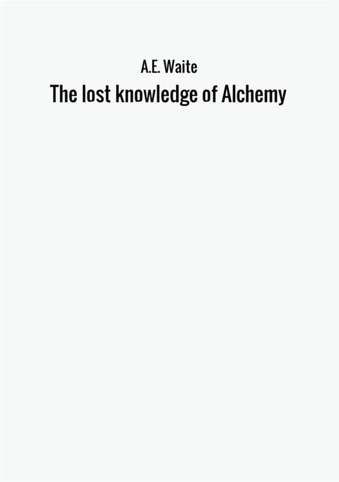 The lost knowledge of Alchemy