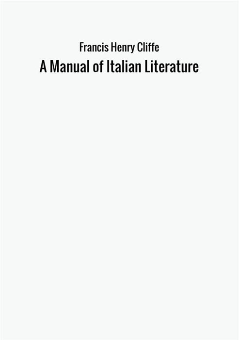 A Manual of Italian Literature