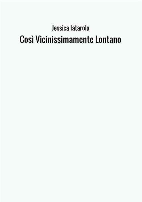 Così Vicinissimamente Lontano