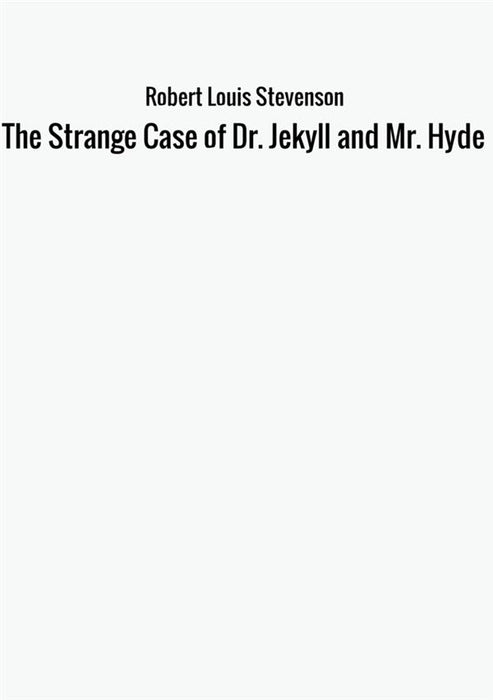 The Strange Case of Dr. Jekyll and Mr. Hyde