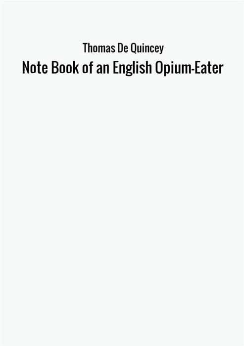 Note Book of an English Opium-Eater