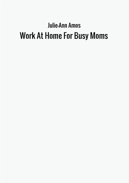 Work At Home For Busy Moms