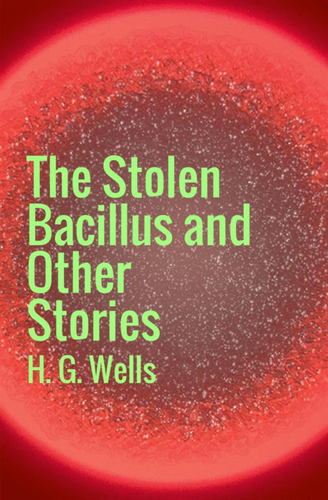 The Stolen Bacillus and other stories