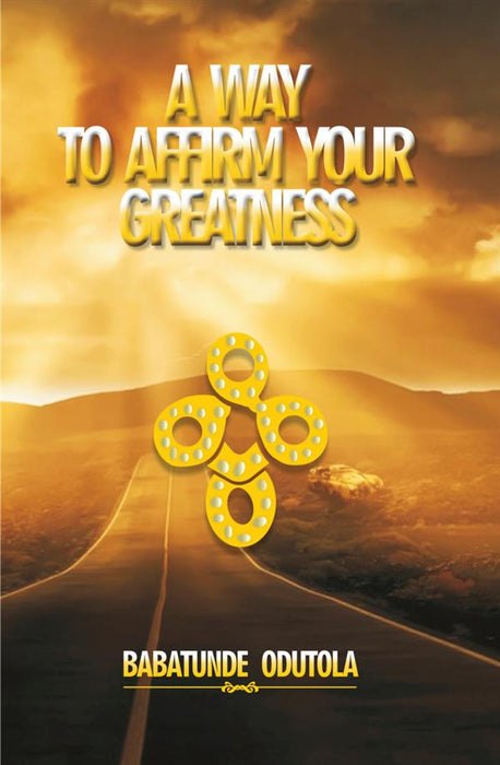 A Way To Affirm Your Greatness