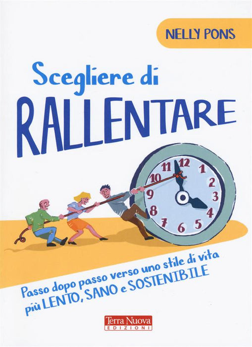 Scegliere di rallentare. Passo dopo passo verso uno stile di vita più lento, sano e sostenibile