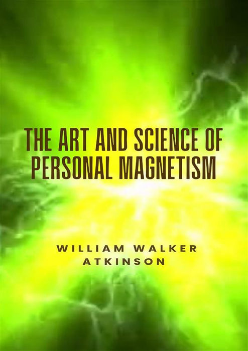 The Art and Science of Personal Magnetism