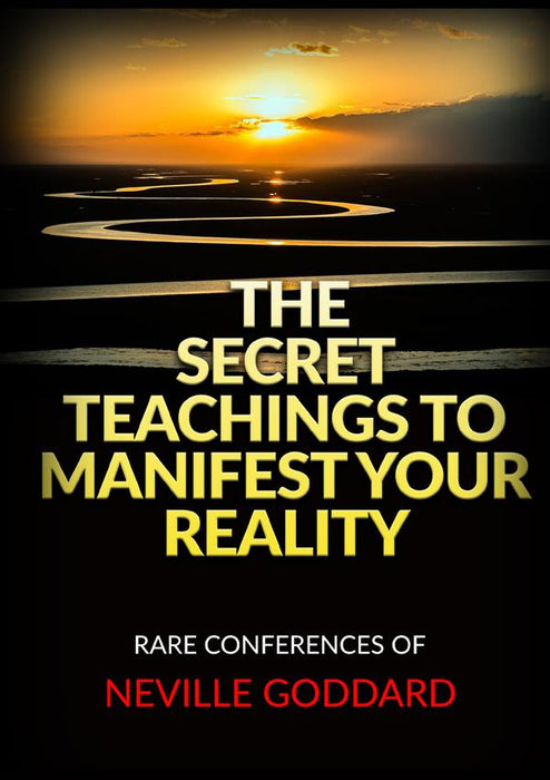 The Secret Teachings to Manifest Your Reality