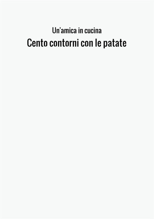 Cento contorni con le patate