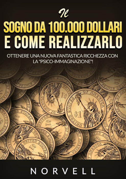 Il sogno da 100.000 dollari e come realizzarlo