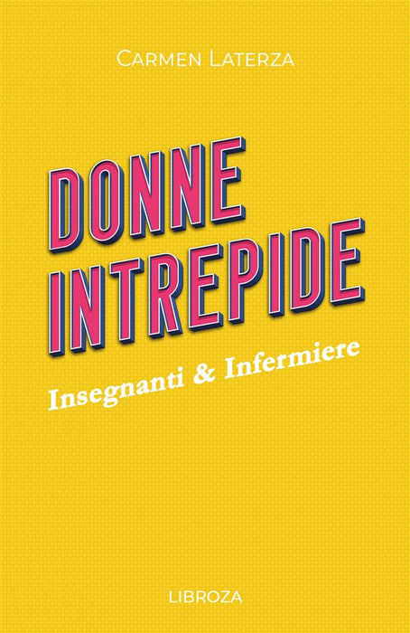 Donne Intrepide - Vol. 5 Insegnanti & Infermiere