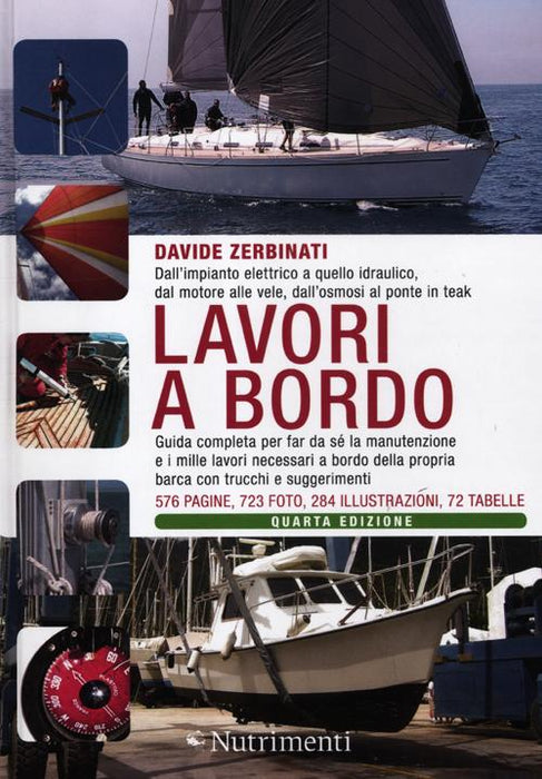 Lavori a bordo. Dall'impianto elettrico a quello idraulico, dal motore alle vele, dall'osmosi al ponte in teak. Guida completa per far da sé la manutenzione...