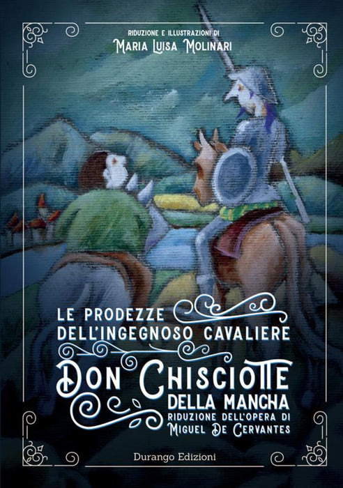 Le prodezze dell’ingegnoso Cavaliere Don Chisciotte della Mancha