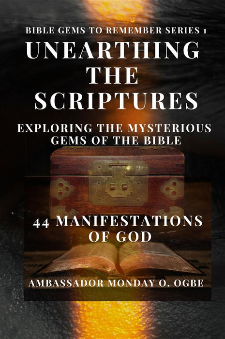 Unearthing the Scriptures: Exploring the Mysterious Gems of the Bible - 44 Manifestations of God