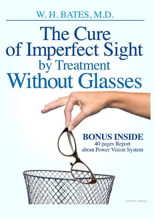 The Cure of Imperfect Sight by Treatment Without Glasses (Illustrated)