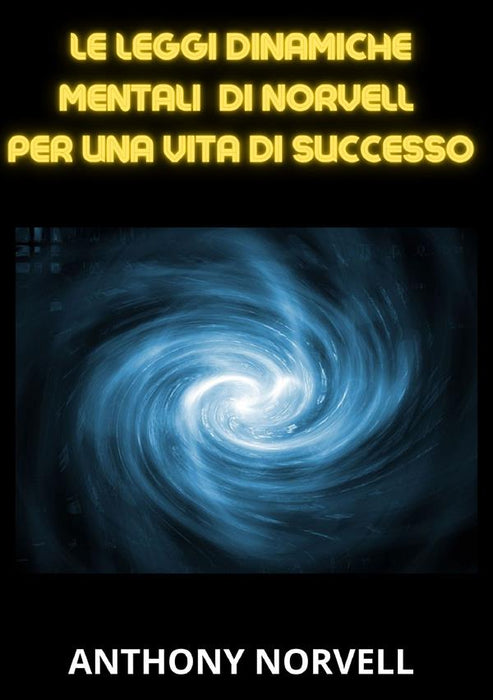 Le Leggi Mentali Dinamiche di Norvell per una vita di successo