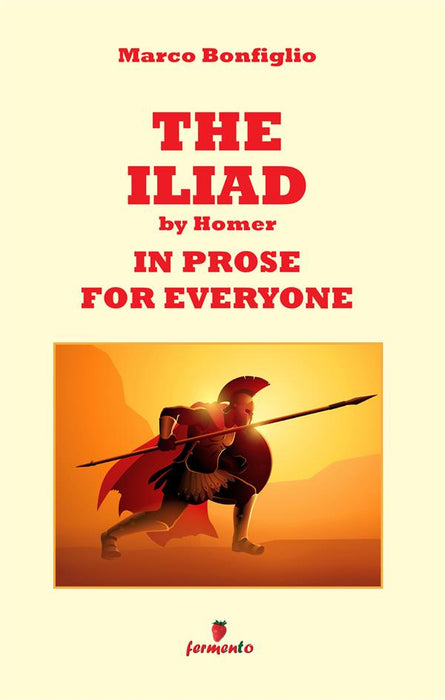 The Iliad in prose for everyone