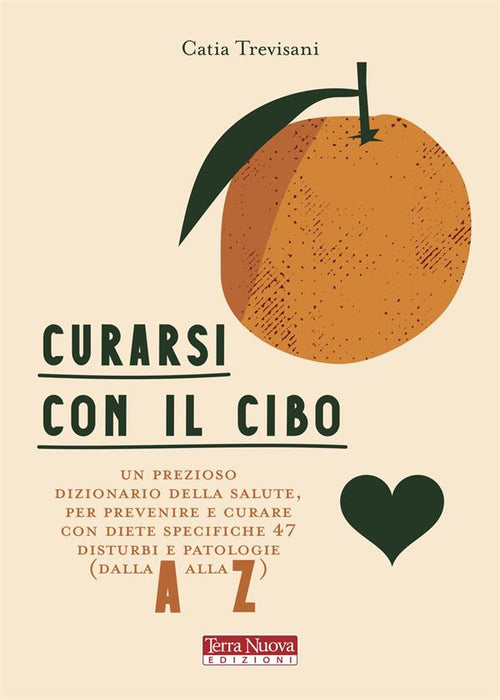 Curarsi con il cibo. Come prevenire e contrastare i più comuni disturbi con l'alimentazione