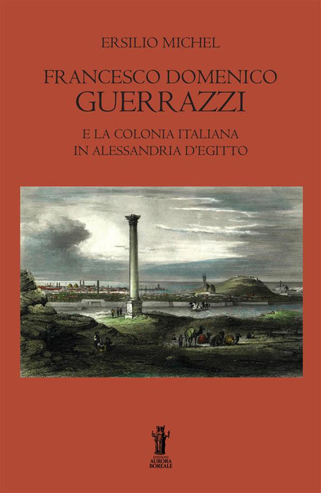 Francesco Domenico Guerrazzi e la colonia italiana in Alessandria d'Egitto