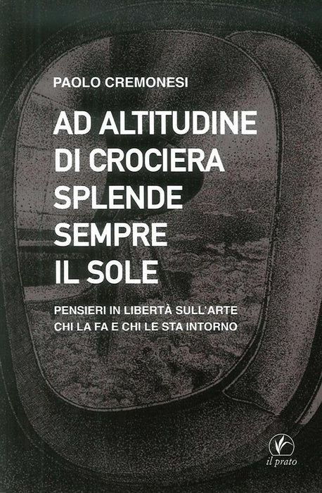 Ad attitudine di crociera splende sempre il sole. Pensieri in libertà sull'arte, chi la fa e chi le sta intorno