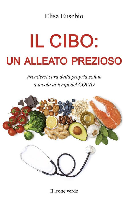 Il cibo: un alleato prezioso. Prendersi cura della propria salute a tavola ai tempi del COVID