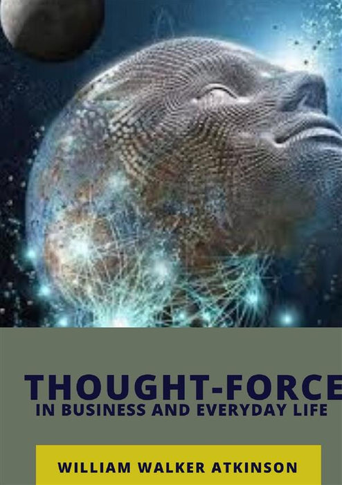 Thought-Force in Business and Everyday Life